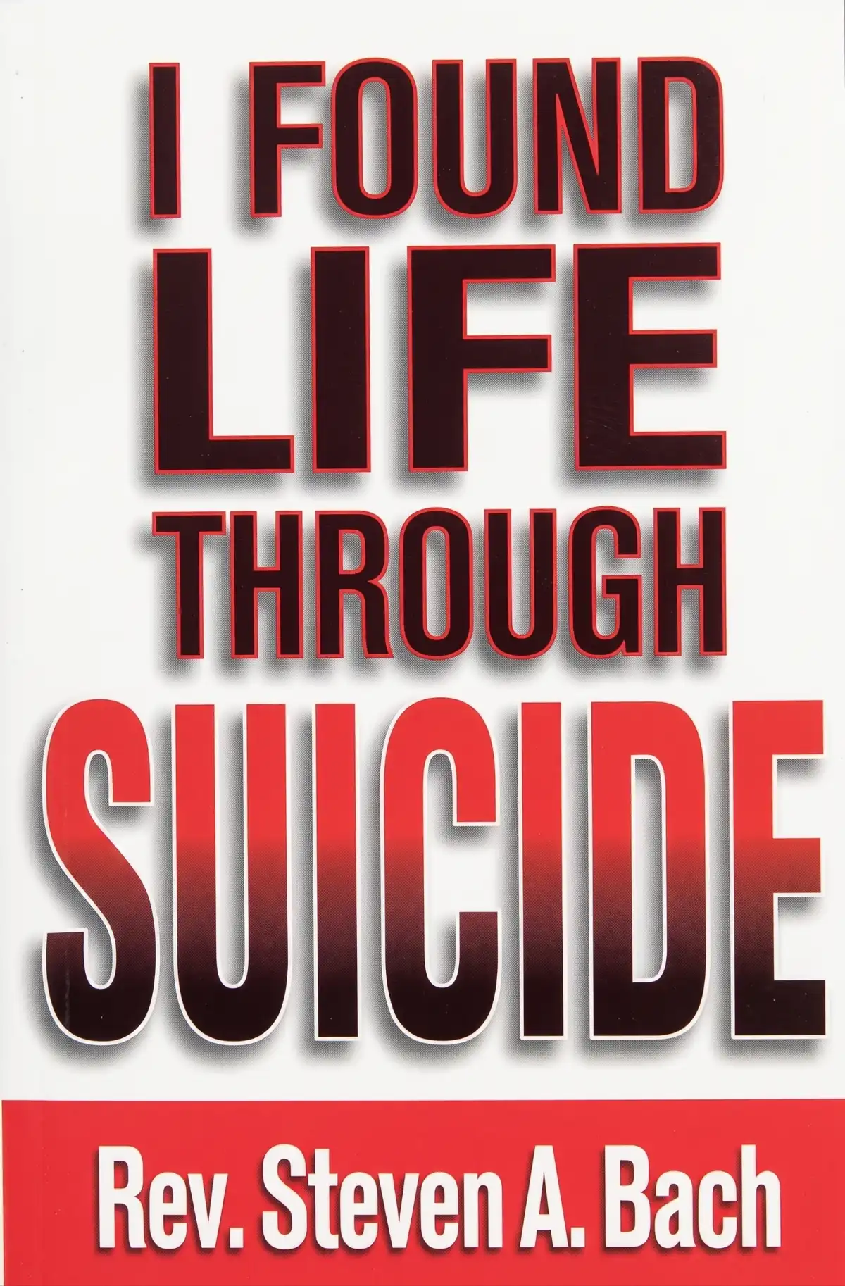 I Found Life Through Suicide book cover by Steven Bach